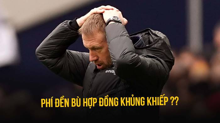 Chelsea sẽ mất bao nhi&ecirc;u tiền nếu sa thải Graham Potter?
