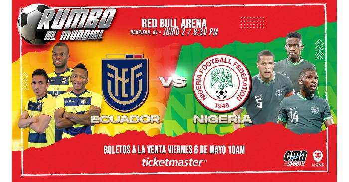 Nhận định, soi k&egrave;o Ecuador vs Nigeria, 7h30 ng&agrave;y 3/6
