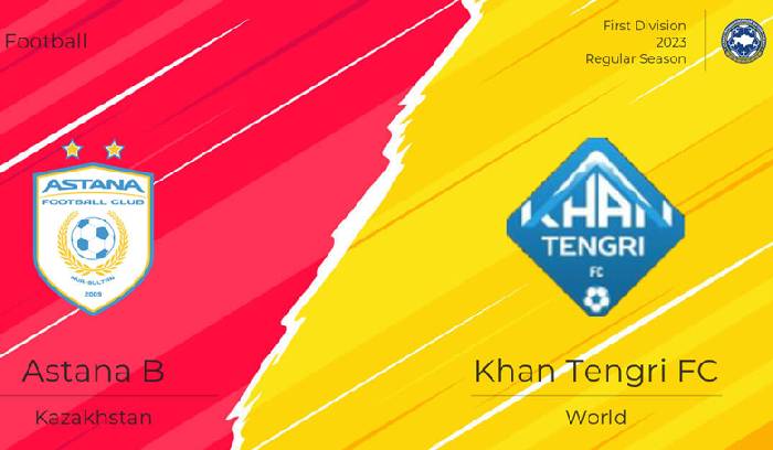 Nhận định, soi k&egrave;o Astana B vs FK Khan Tengri, 16h ng&agrave;y 4/8