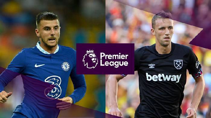 Nhận định, soi k&egrave;o Chelsea vs West Ham, 21h ng&agrave;y 3/9