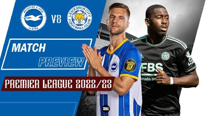 Ph&acirc;n t&iacute;ch k&egrave;o hiệp 1 Brighton vs Leicester, 20h ng&agrave;y 4/9