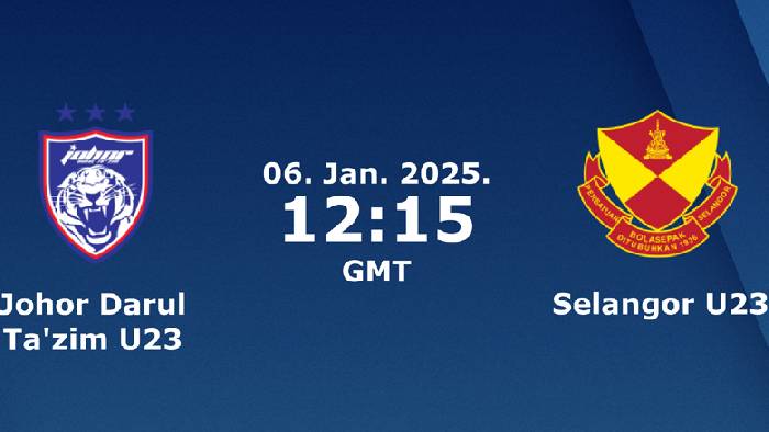 Nhận định, soi k&egrave;o U23 Johor vs U23 Selangor, 19h15 ng&agrave;y 6/1: Đối thủ kỵ giơ