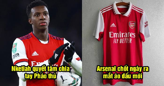 Bản tin Arsenal 5/5: Nketiah quyết ra đi; Ph&aacute;o thủ chốt 'cơn lốc' đường bi&ecirc;n