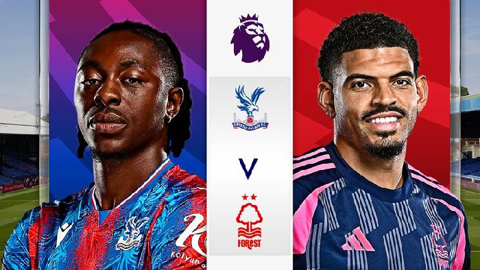 K&egrave;o v&agrave;ng b&oacute;ng đ&aacute; Crystal Palace vs Nottingham Forest, 02h00 ng&agrave;y 6/5: Kh&aacute;c biệt động lực