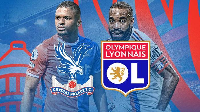 Nhận định, soi k&egrave;o Crystal Palace vs Lyon, 2h30 ng&agrave;y 6/8