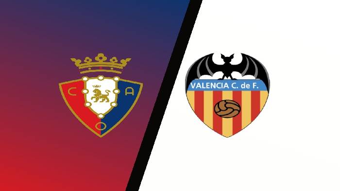 Nhận định, soi k&egrave;o Osasuna vs Valencia, 2h ng&agrave;y 8/10