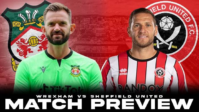 Nhận định, soi k&egrave;o Sheffield United vs Wrexham, 2h45 ng&agrave;y 8/2