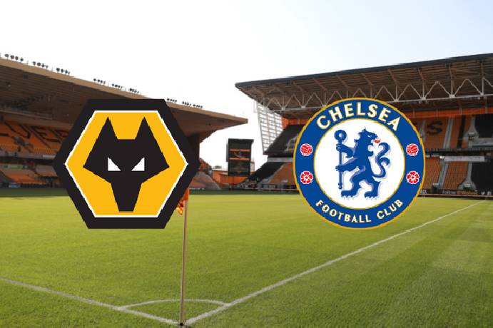 Nhận định, soi k&egrave;o Wolves vs Chelsea, 21h00 ng&agrave;y 8/4