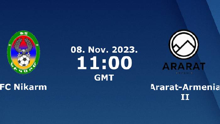 Nhận định, soi k&egrave;o Nikarm vs Ararat-Armenia B, 18h00 ng&agrave;y 8/11