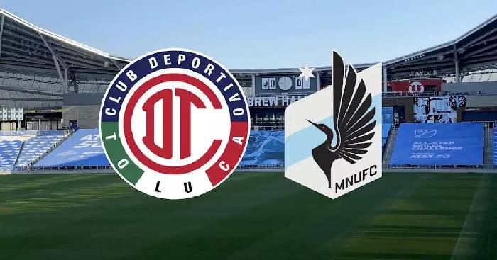 Nhận định, soi k&egrave;o Toluca vs Minnesota, 7h30 ng&agrave;y 9/8