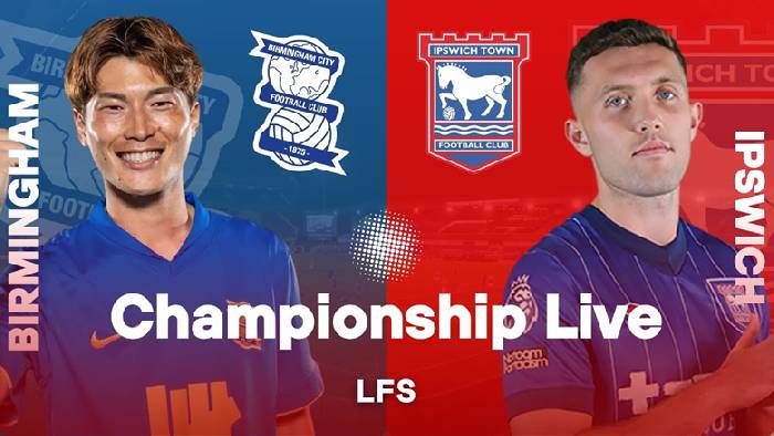 K&egrave;o v&agrave;ng b&oacute;ng đ&aacute; Birmingham vs Ipswich Town, 02h00 ng&agrave;y 9/8: Kh&oacute; ph&acirc;n thắng bại