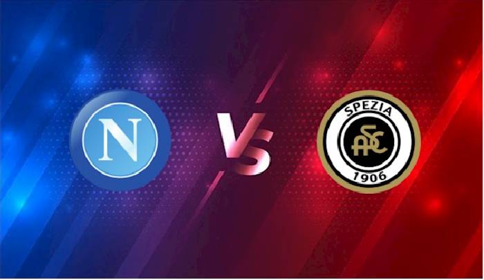 Nhận định, soi k&egrave;o Napoli vs Spezia, 20h ng&agrave;y 10/9