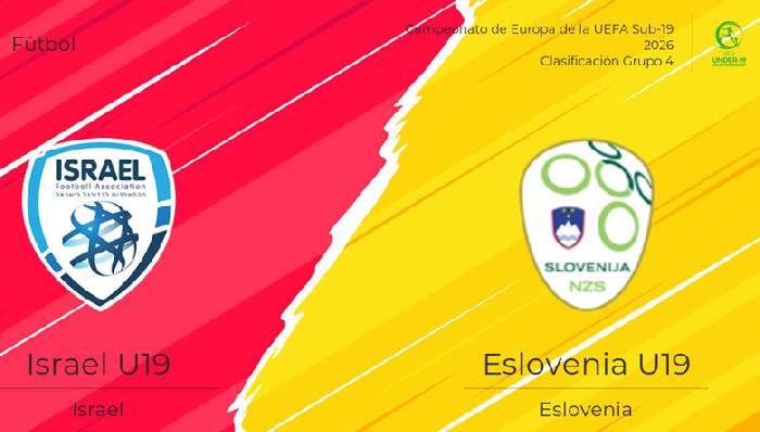 Nhận định, soi k&egrave;o U19 Israel vs U19 Slovenia, 20h30 ng&agrave;y 11/10: Ưu thế &lsquo;địa lợi&rsquo;