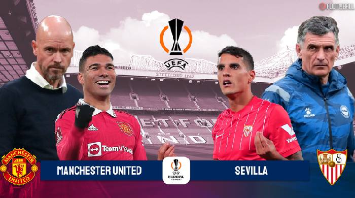 Nhận định, soi k&egrave;o MU vs Sevilla, 02h00 ng&agrave;y 14/4