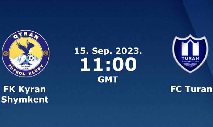 Nhận định, soi k&egrave;o Kyran Shymkent vs Turan Turkistan, 18h00 ng&agrave;y 15/9