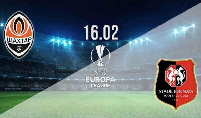 Soi k&egrave;o phạt g&oacute;c Shakhtar Donetsk vs Rennes, 0h45 ng&agrave;y 17/2
