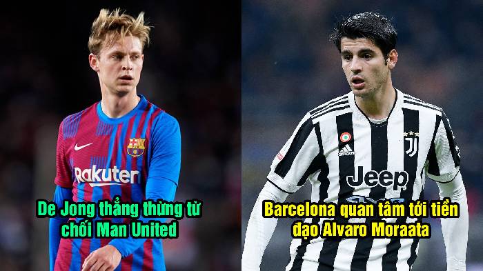 Tin Barca 15/5: De Jong khước từ Man United; Barca quan t&acirc;m tới Alvaro Morata
