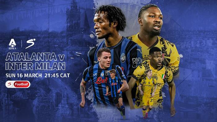 Nhận định, soi k&egrave;o Atalanta vs Inter Milan, 02h45 ng&agrave;y 17/3: Nỗi sợ xa nh&agrave;