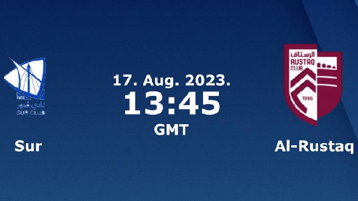 Nhận định, soi k&egrave;o Sur Club vs Al Rustaq, 20h45 ng&agrave;y 17/8
