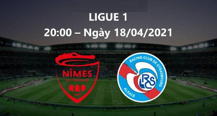 Nhận định Nimes vs Strasbourg, 20h00 ng&agrave;y 18/4