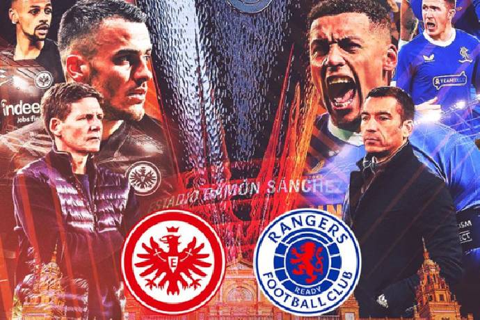 Ti&ecirc;n tri đại b&agrave;ng dự đo&aacute;n Eintracht Frankfurt vs Rangers, 2h ng&agrave;y 19/5