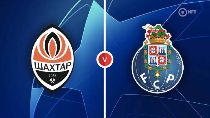 Nhận định, soi k&egrave;o Shakhtar Donetsk vs FC Porto, 2h00 ng&agrave;y 20/9