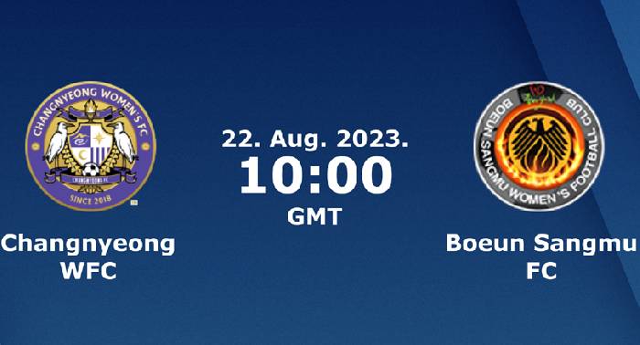 Nhận định, soi k&egrave;o nữ Changnyeong vs nữ Boeun Sangmu, 17h00 ng&agrave;y 22/8