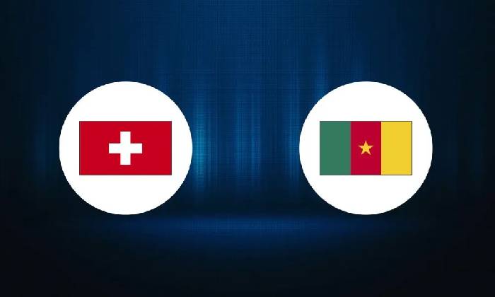 Ph&acirc;n t&iacute;ch k&egrave;o hiệp 1 Thụy Sĩ vs Cameroon, 17h ng&agrave;y 24/11