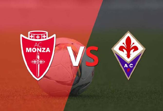 Nhận định, soi k&egrave;o Monza vs Fiorentina, 20h00 ng&agrave;y 23/4