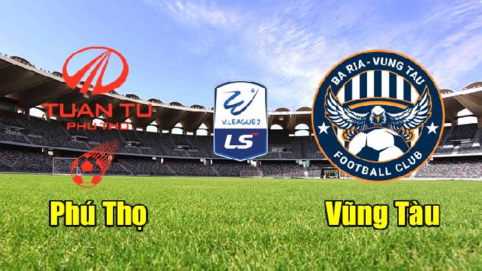 Nhận định, soi k&egrave;o Ph&uacute; Thọ vs B&agrave; Rịa Vũng T&agrave;u, 16h ng&agrave;y 22/7