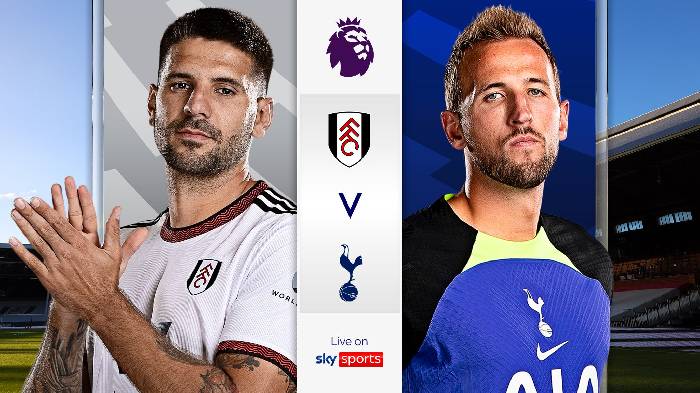 Nhận định, soi k&egrave;o Fulham vs Tottenham, 3h ng&agrave;y 24/1