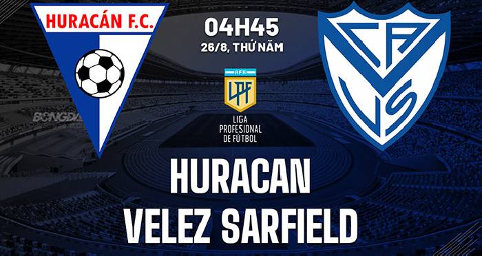 Nhận định, soi k&egrave;o Hurac&aacute;n vs V&eacute;lez S&aacute;rsfield, 7h30 ng&agrave;y 25/2