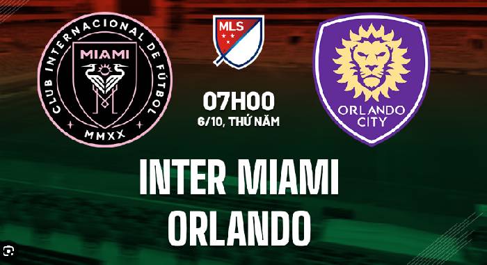 Nhận định, soi k&egrave;o Inter Miami vs Orlando City, 7h00 ng&agrave;y 26/6