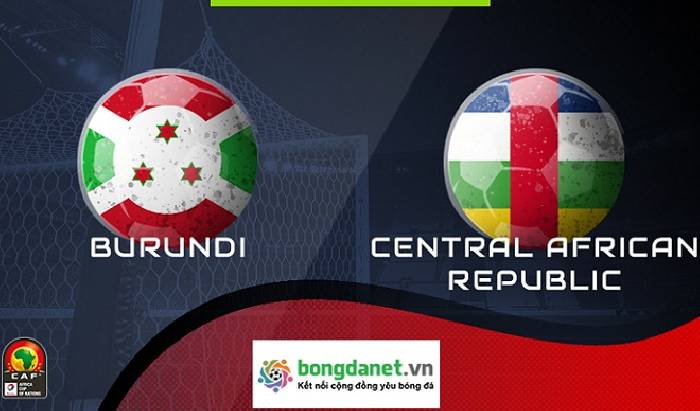 Nhận định Burundi vs CH Trung Phi, 20h00 ng&agrave;y 26/3