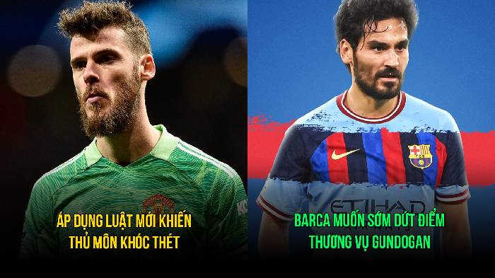 Bản tin tối 25/3: Luật mới khiến thủ m&ocirc;n kh&oacute;c th&eacute;t; Barca muốn dứt điểm Gundogan