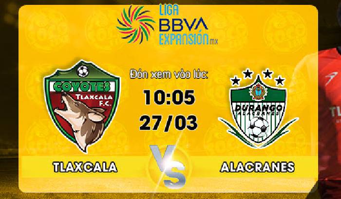 Ph&acirc;n t&iacute;ch k&egrave;o hiệp 1 Tlaxcala vs Alacranes, 10h05 ng&agrave;y 27/3