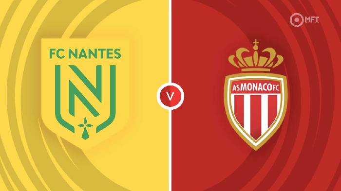Nhận định, soi k&egrave;o Nantes vs AS Monaco, 2h00 ng&agrave;y 26/8