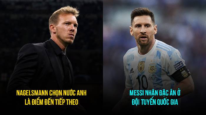 Bản tin tối 26/3: Nagelsmann tới Anh; Messi nhận đặc &acirc;n ở Argentina