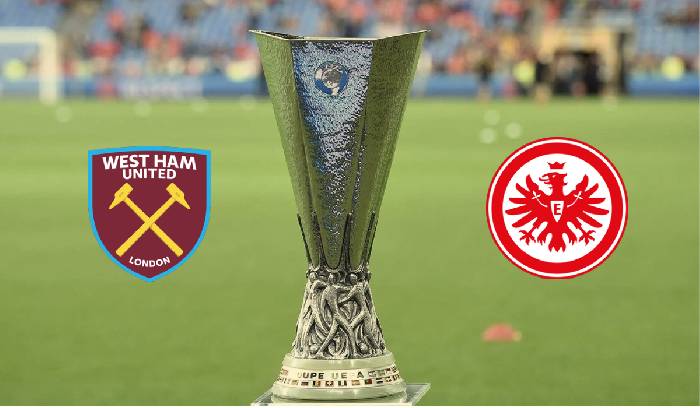 Tỷ lệ k&egrave;o nh&agrave; c&aacute;i West Ham vs Eintracht Frankfurt mới nhất, 2h ng&agrave;y 29/4