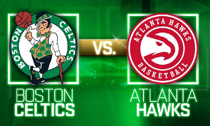 Nhận định b&oacute;ng rổ Boston Celtics vs Atlanta Hawks, 06h30 ng&agrave;y 28/3: Chọn kh&aacute;ch v&agrave; t&agrave;i