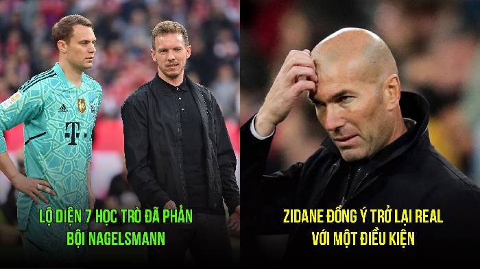 Bản tin s&aacute;ng 28/3: 7 c&aacute;i t&ecirc;n phản Nagelsmann; Zidane ra điều kiện với Real