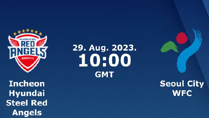 Nhận định, soi k&egrave;o nữ Hyundai Steel Red vs nữ Seoul, 17h00 ng&agrave;y 29/8