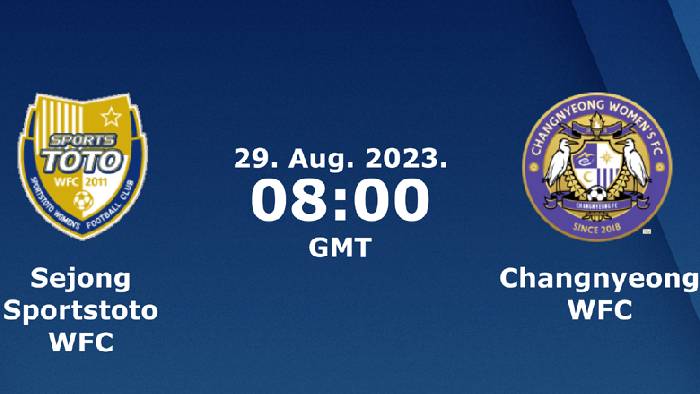 Nhận định, soi k&egrave;o nữ Sejong Sportstoto vs nữ Changnyeong, 15h00 ng&agrave;y 29/8
