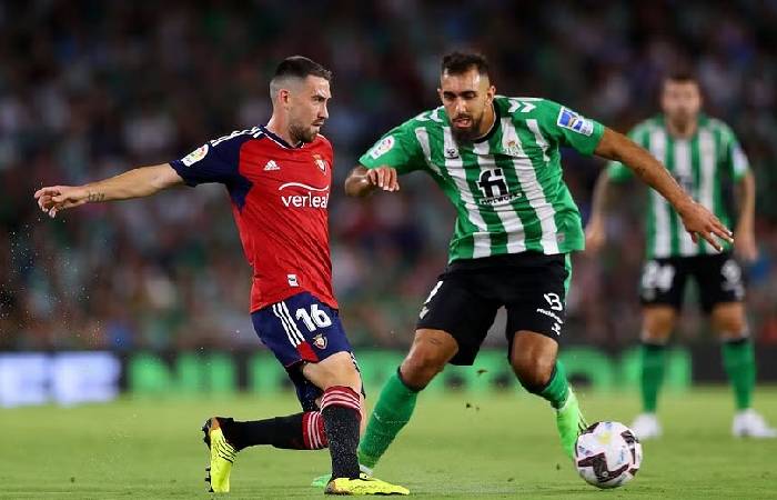 Nhận định, soi k&egrave;o Real Betis vs Osasuna, 20h00 ng&agrave;y 29/10