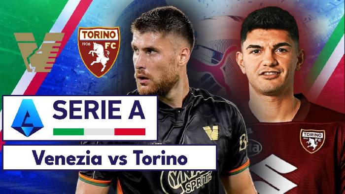 Nhận định, soi k&egrave;o Venezia vs Torino, 23h30 ng&agrave;y 30/8: Ca kh&uacute;c khải ho&agrave;n