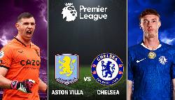 K&egrave;o v&agrave;ng b&oacute;ng đ&aacute; Aston Villa vs Chelsea, 02h30 ng&agrave;y 5/3: Dễ h&ograve;a