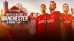 Link xem trực tiếp MU vs Lens, 18h30 ng&agrave;y 5/8