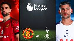 Chuy&ecirc;n gia dự đo&aacute;n MU vs Tottenham, 19h30 ng&agrave;y 7/2