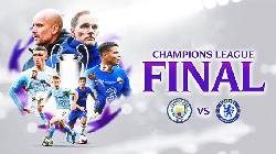 N&Oacute;NG: Chung kết C1 Man City vs Chelsea đẩy lịch đ&aacute; sớm thứ Bẩy ng&agrave;y 8/5
