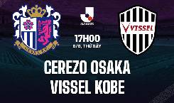 Link xem trực tiếp Cerezo Osaka vs Vissel Kobe, 17h ng&agrave;y 6/8